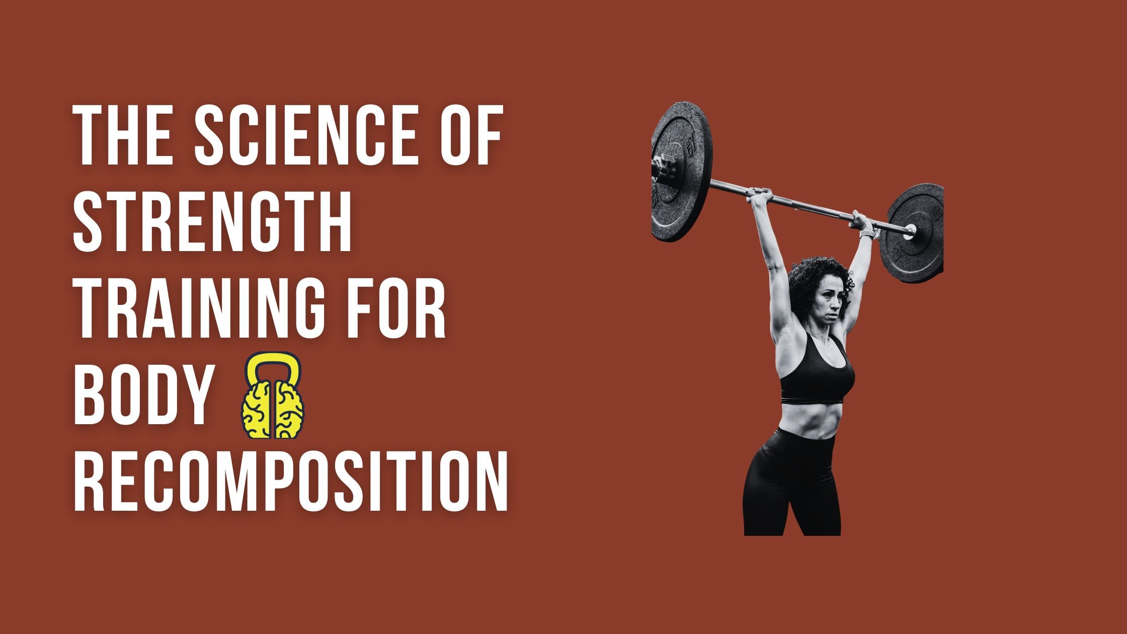 The Science of Strength Training for Body Recomposition
