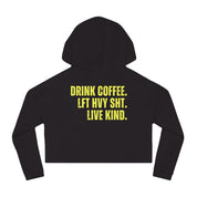 The Strength Agenda Women's Cropped "Drink Coffee, Lift Heavy Sh*t, Live Kind" Hoodie