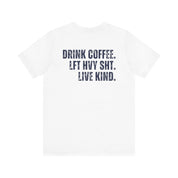 The Strength Agenda - "Drink Coffee, Lift Heavy Sh*t, Live Kind T-Shirt"