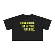 Strength Agenda Women's 'Drink Coffee. Lift Heavy Sh*t. Live Kind.' Crop