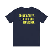 The Strength Agenda - "Drink Coffee, Lift Heavy Sh*t, Live Kind T-Shirt"