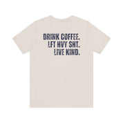 The Strength Agenda - "Drink Coffee, Lift Heavy Sh*t, Live Kind T-Shirt"