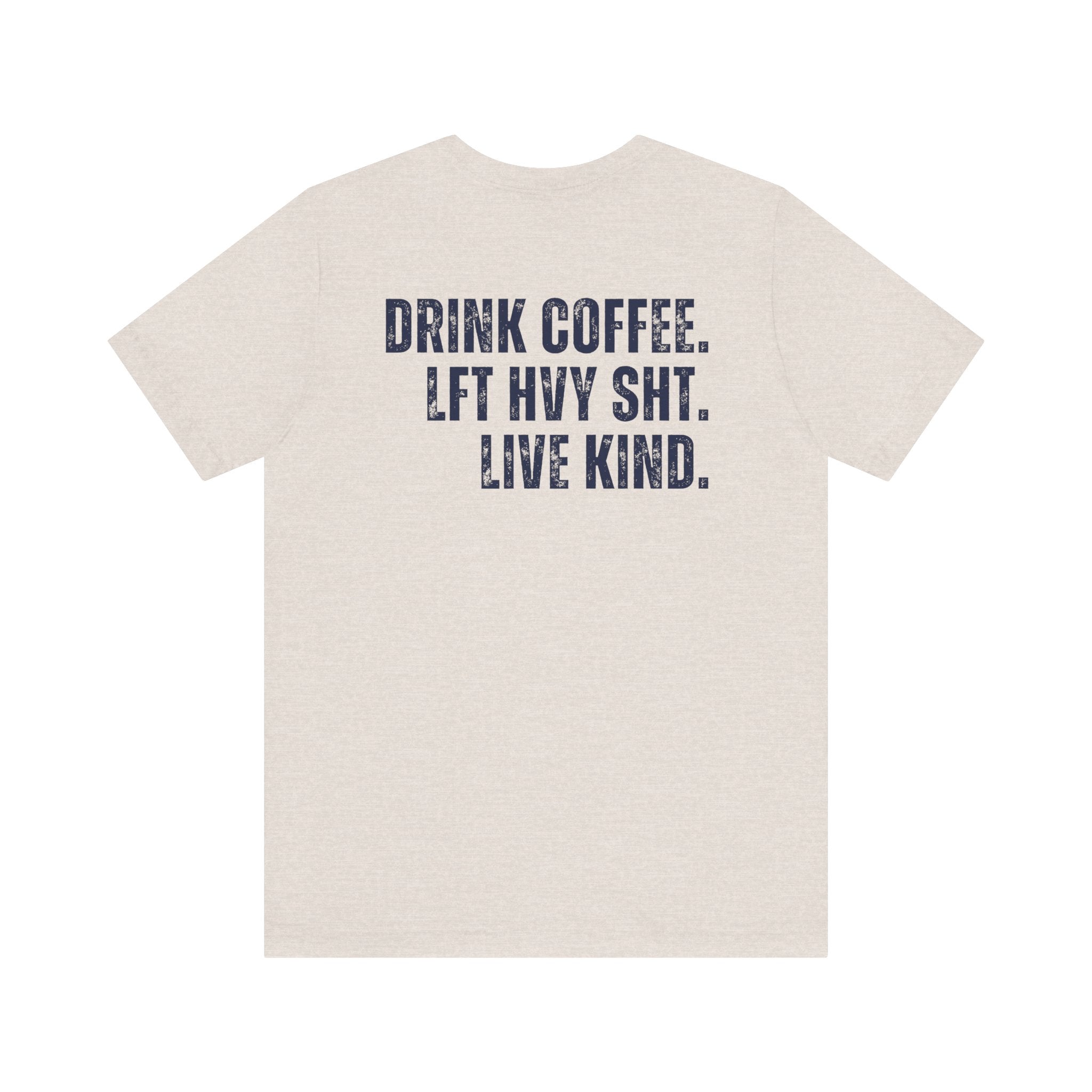 The Strength Agenda - "Drink Coffee, Lift Heavy Sh*t, Live Kind T-Shirt"