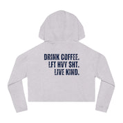 The Strength Agenda Women's Cropped "Drink Coffee, Lift Heavy Sh*t, Live Kind" Hoodie