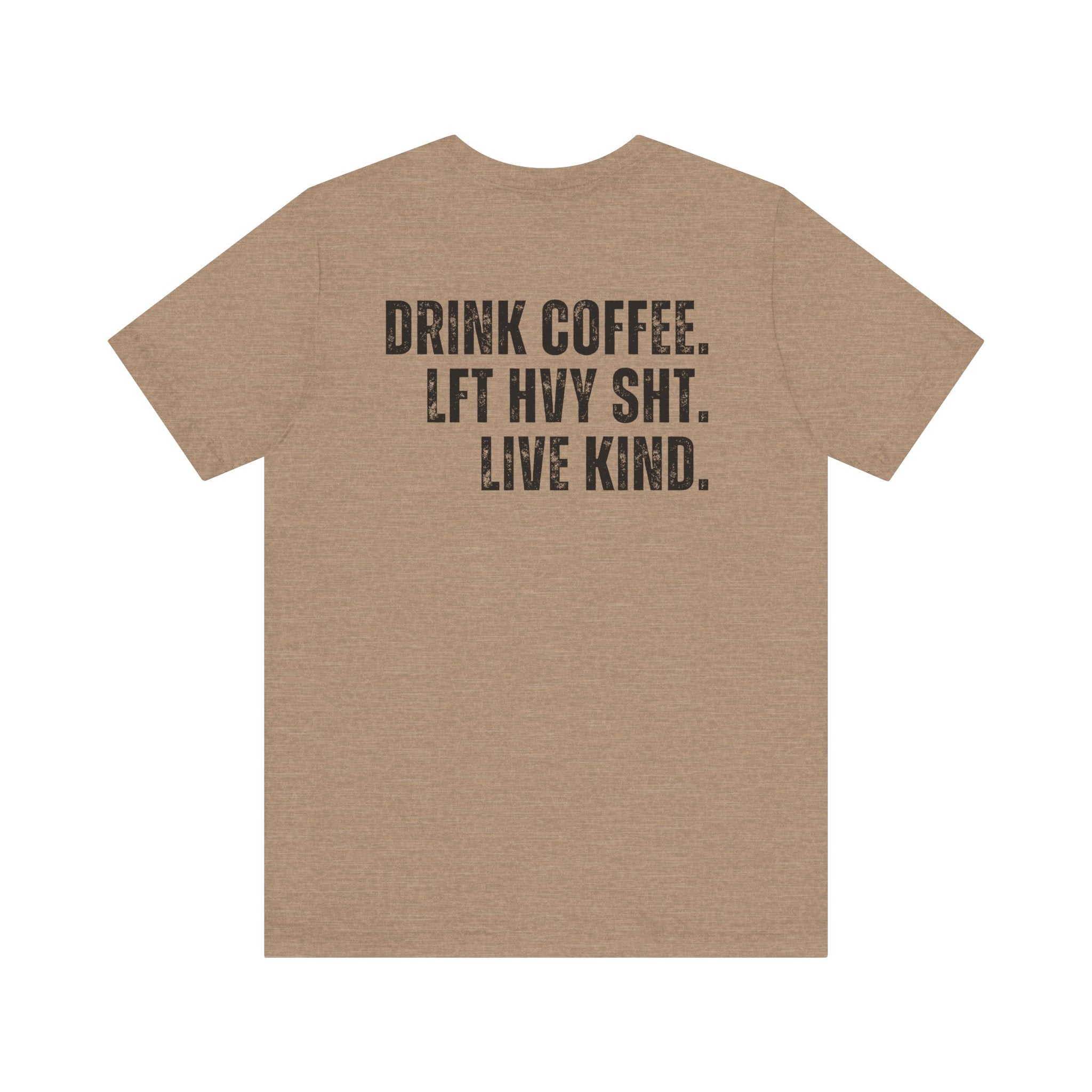 The Strength Agenda - "Drink Coffee, Lift Heavy Sh*t, Live Kind T-Shirt"