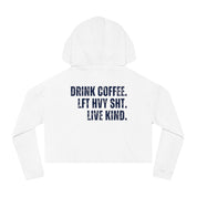 The Strength Agenda Women's Cropped "Drink Coffee, Lift Heavy Sh*t, Live Kind" Hoodie