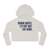 The Strength Agenda Women's Cropped "Drink Coffee, Lift Heavy Sh*t, Live Kind" Hoodie