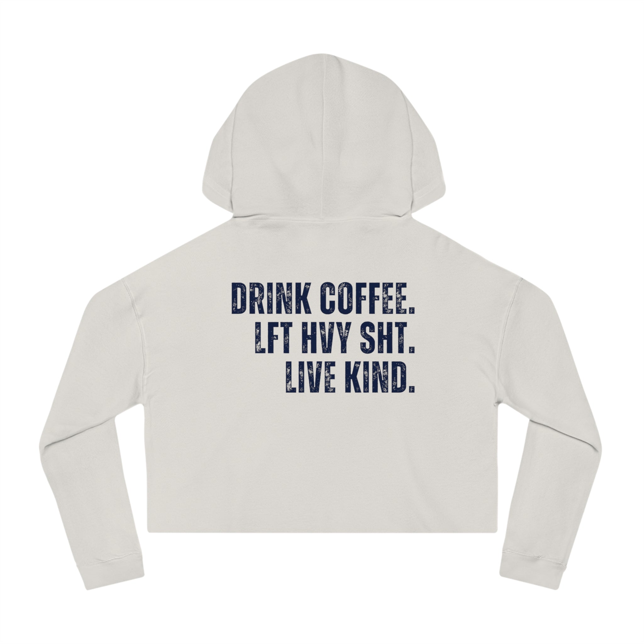 The Strength Agenda Women's Cropped "Drink Coffee, Lift Heavy Sh*t, Live Kind" Hoodie