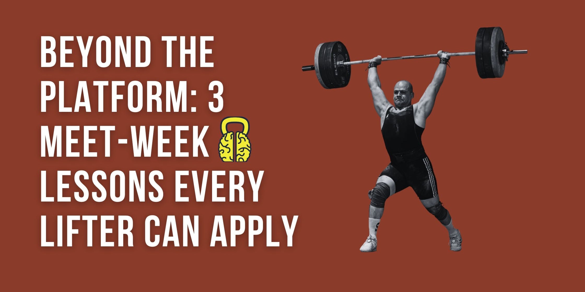 Beyond the Platform: 3 Meet-Week Lessons Every Lifter Can Apply