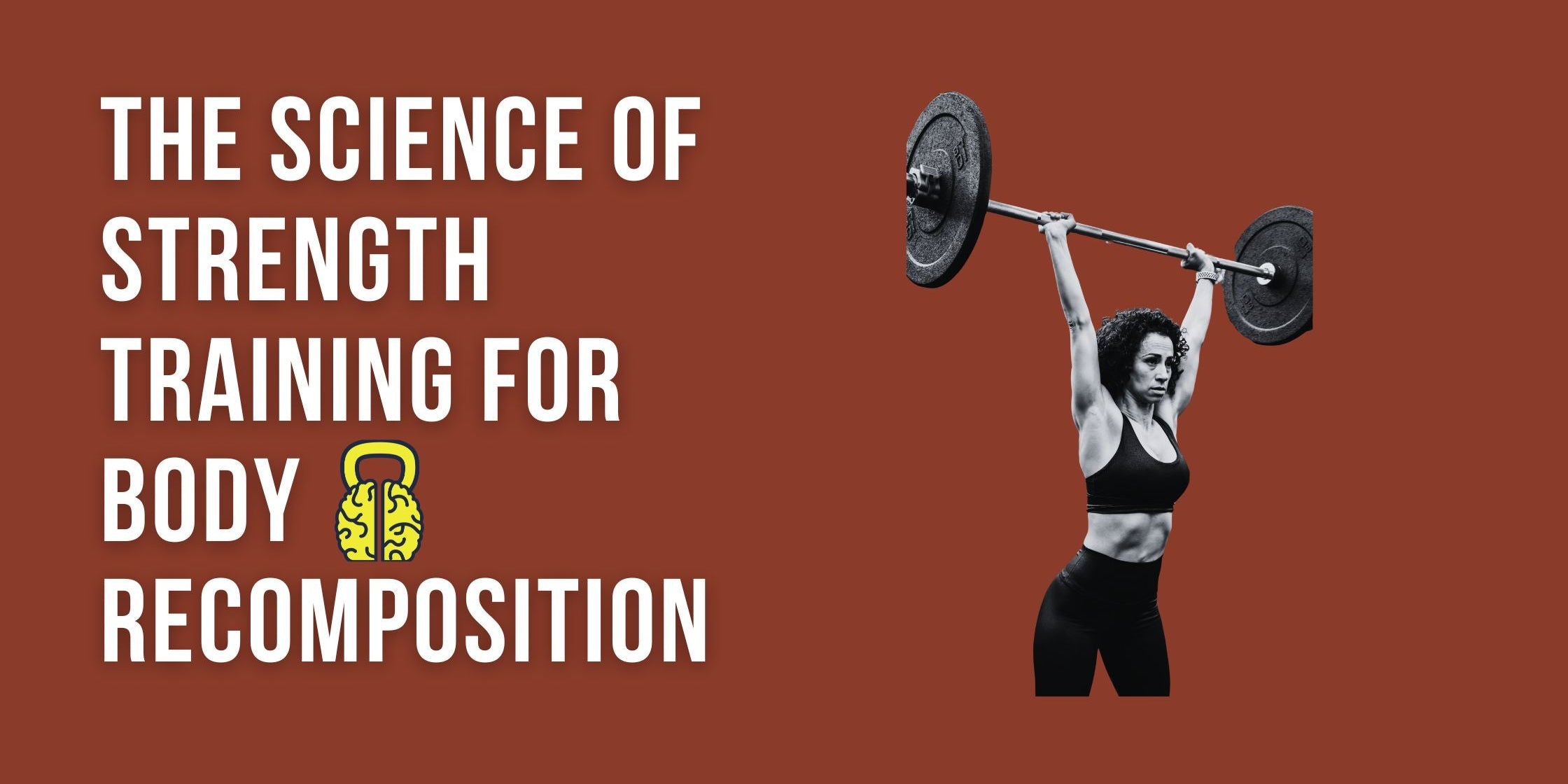 The Science of Strength Training for Body Recomposition