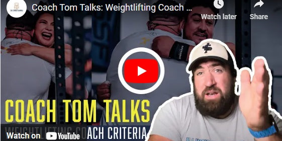 Coach Tom Talks: Weightlifting Coach Criteria