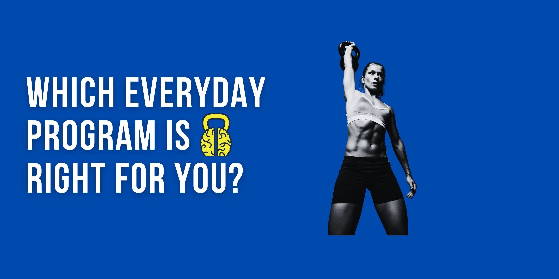 Which Everyday Program Is Right for You?