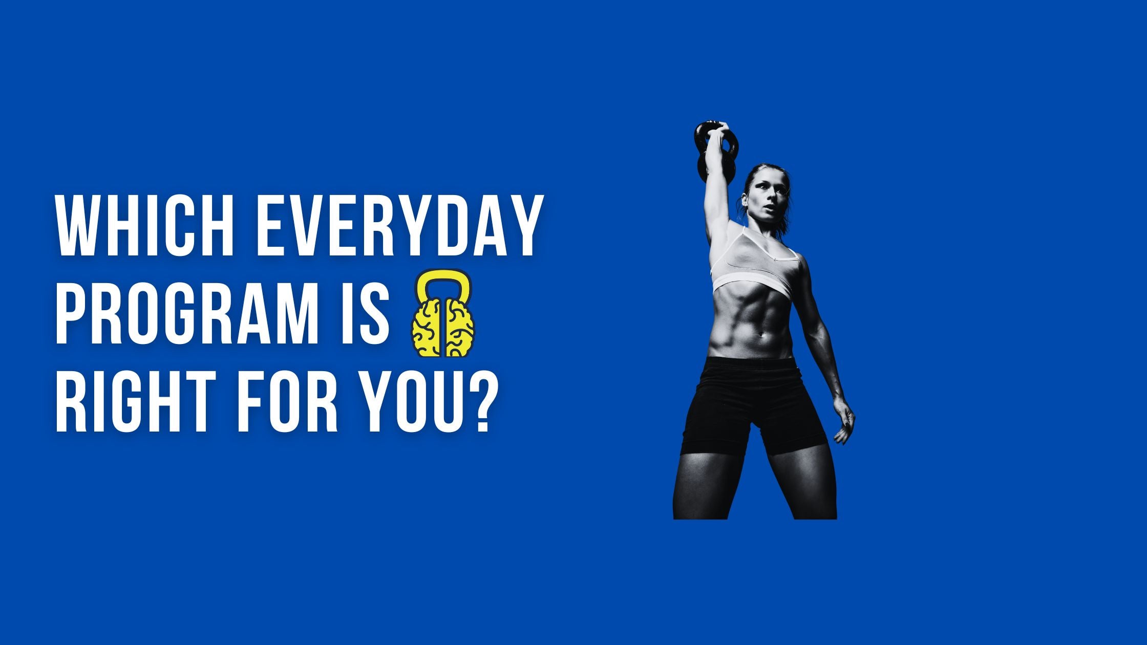Which Everyday Program Is Right for You?