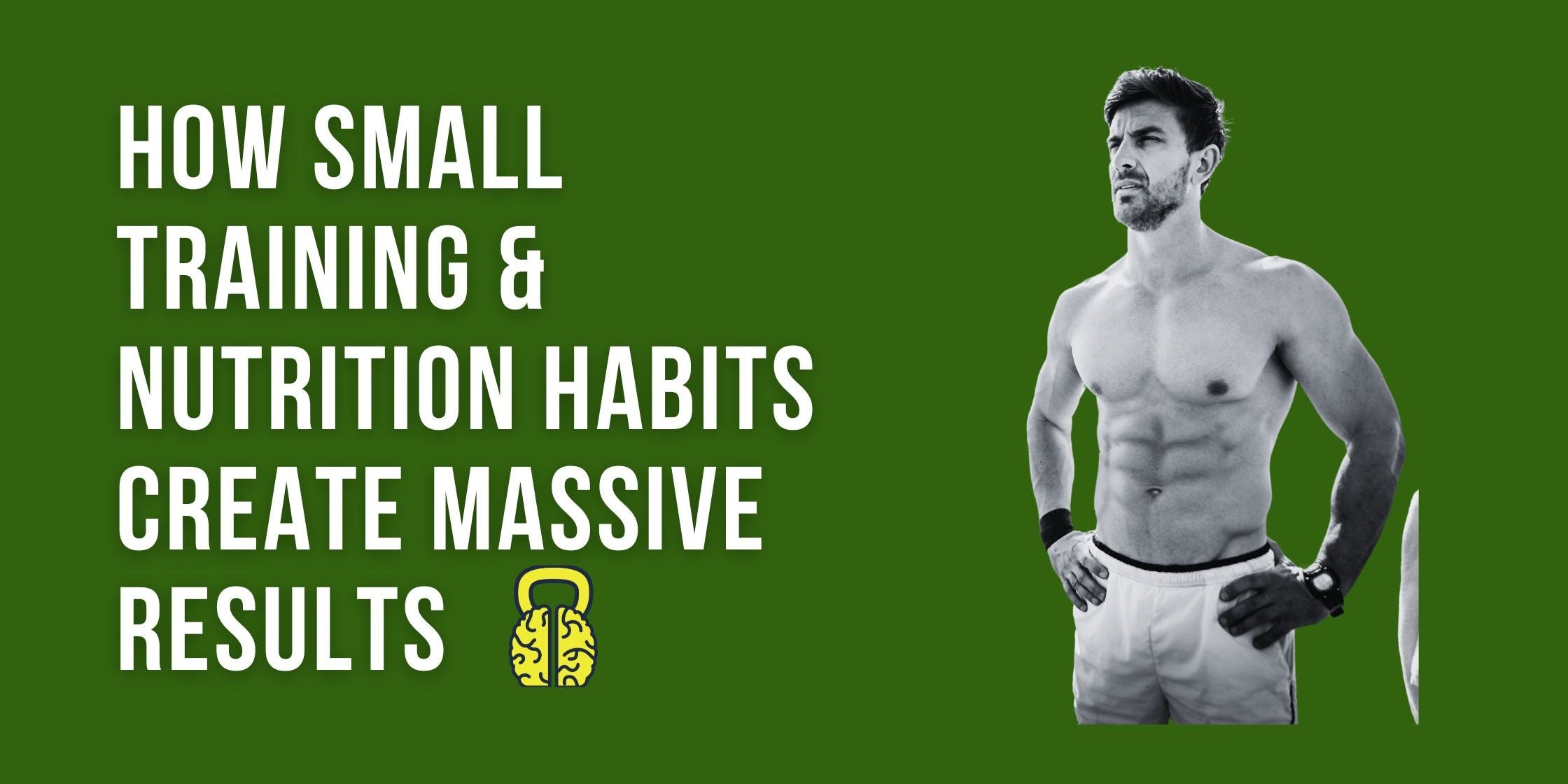 The Everyday Approach: How Small Training & Nutrition Habits Create Massive Results
