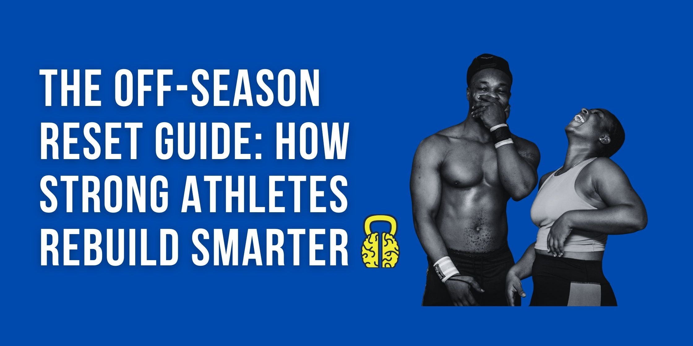 The Off-Season Reset Guide: How Strong Athletes Rebuild Smarter