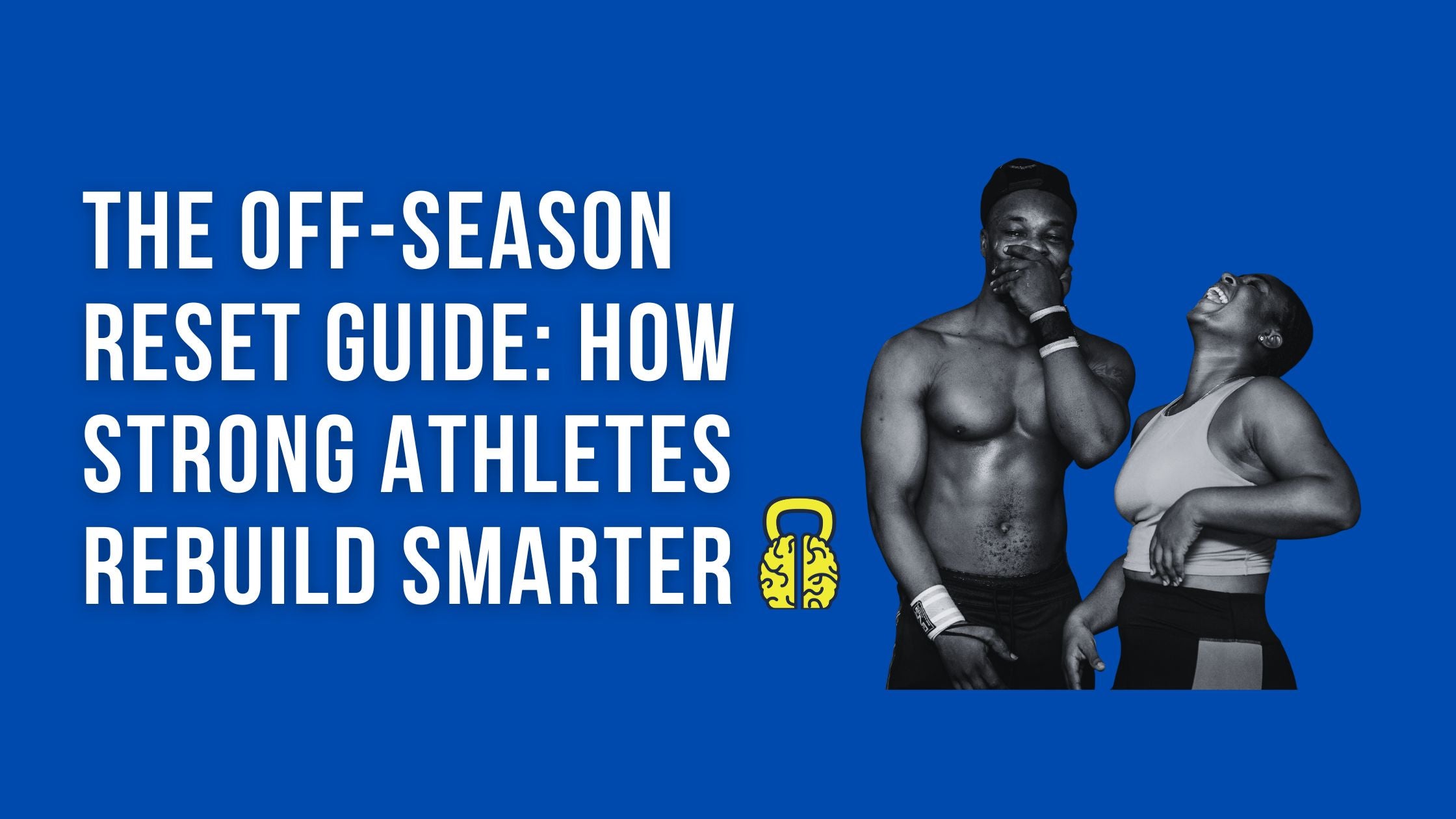 The Off-Season Reset Guide: How Strong Athletes Rebuild Smarter