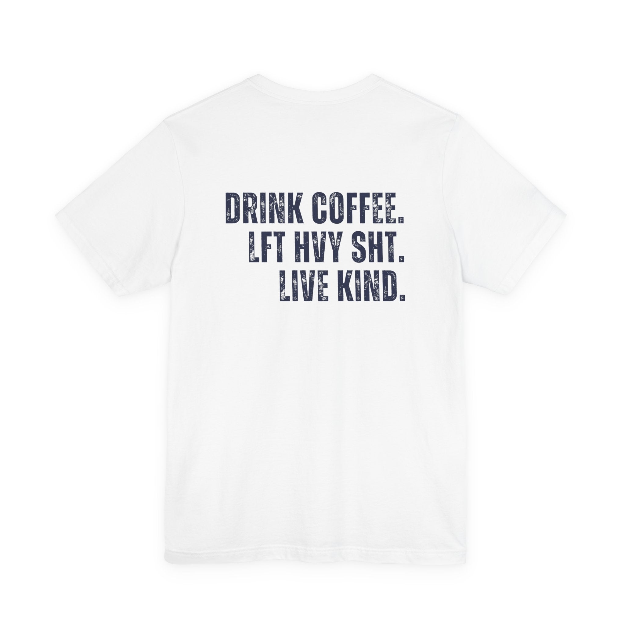 The Strength Agenda - "Drink Coffee, Lift Heavy Sh*t, Live Kind T-Shirt"