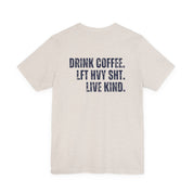 The Strength Agenda - "Drink Coffee, Lift Heavy Sh*t, Live Kind T-Shirt"