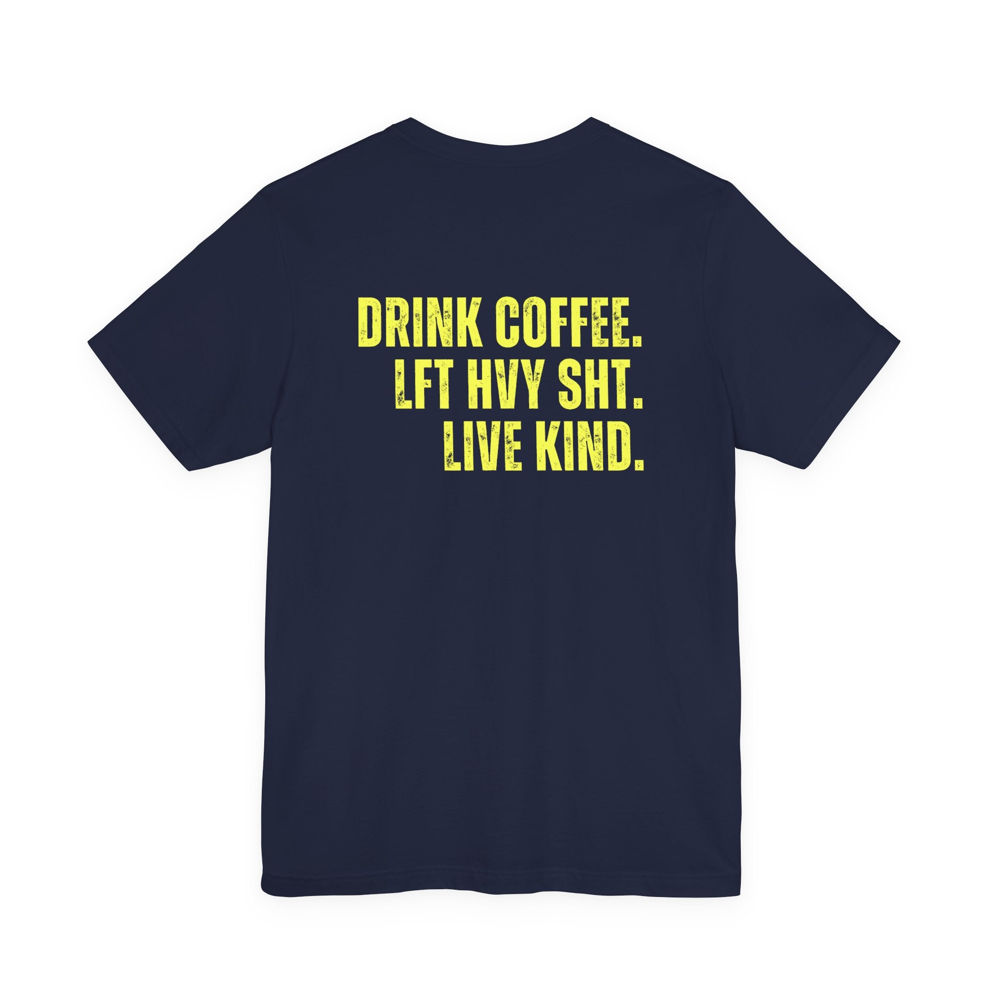 The Strength Agenda - "Drink Coffee, Lift Heavy Sh*t, Live Kind T-Shirt"