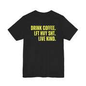 The Strength Agenda - "Drink Coffee, Lift Heavy Sh*t, Live Kind T-Shirt"