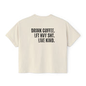 "DRINK COFFEE. LFT HVY SHT. LIVE KIND." Women's Boxy Crop T-Shirt
