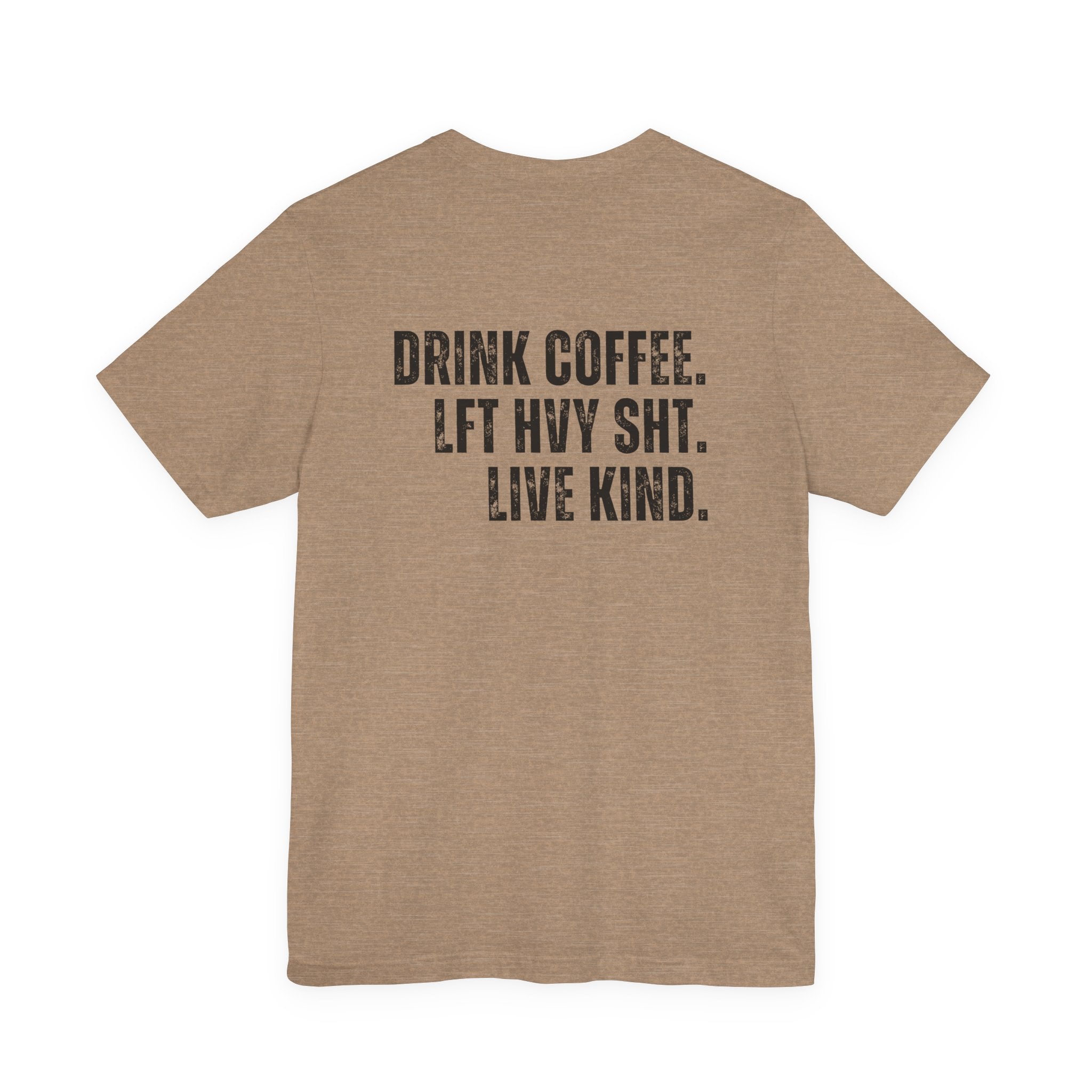 The Strength Agenda - "Drink Coffee, Lift Heavy Sh*t, Live Kind T-Shirt"